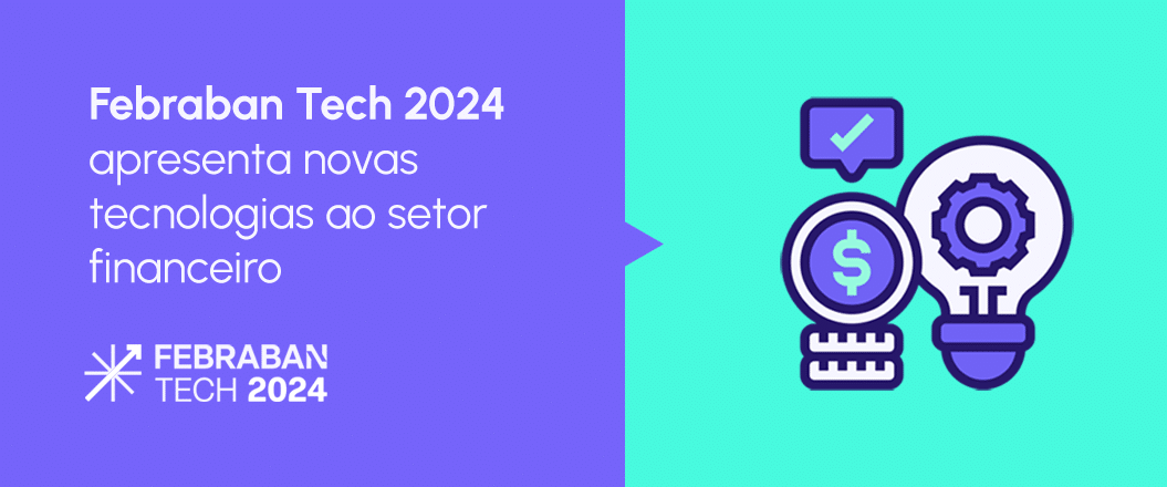 Saiba o que vai rolar no Febraban Tech 2024