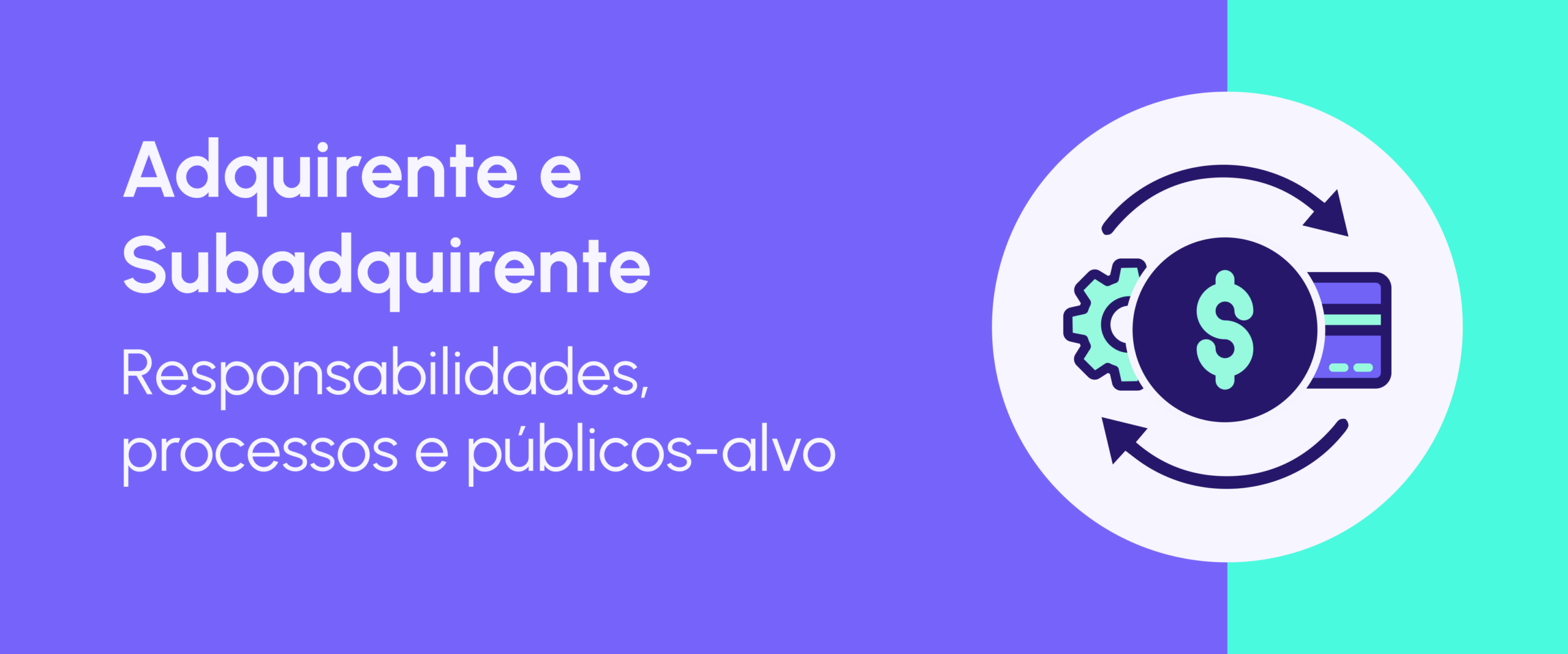 Entenda a diferença entre adquirente e subadquirente