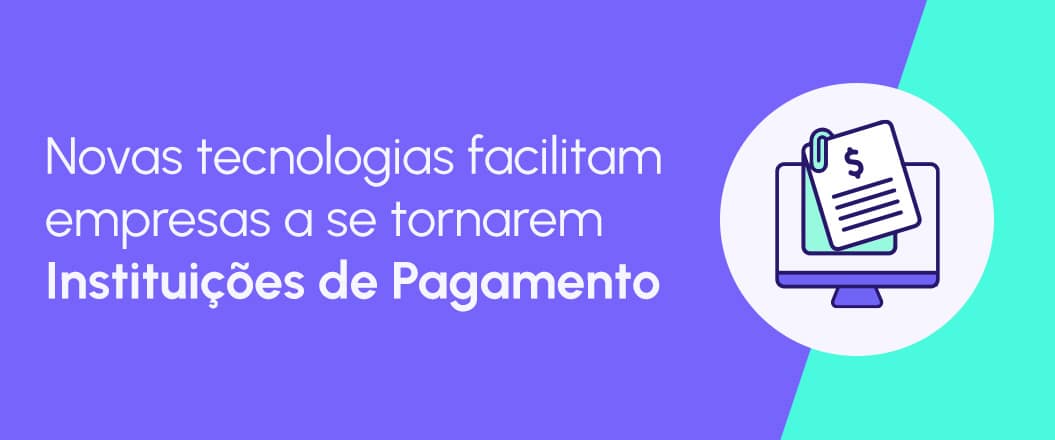 montar uma Instituição de Pagamento no Brasil usando APIs de Pagamento