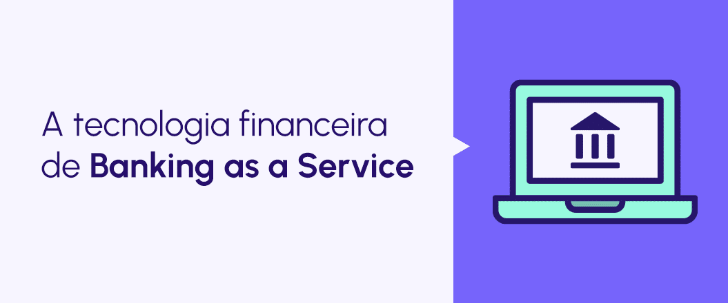 Entenda o Banking as a Service (BaaS)