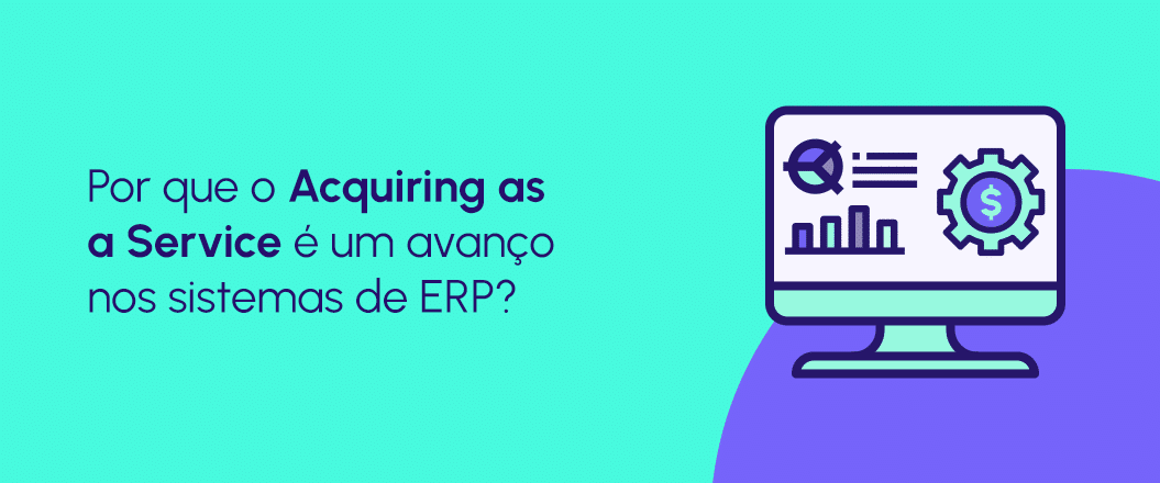 Acquiring as a Service para ERP: como funciona