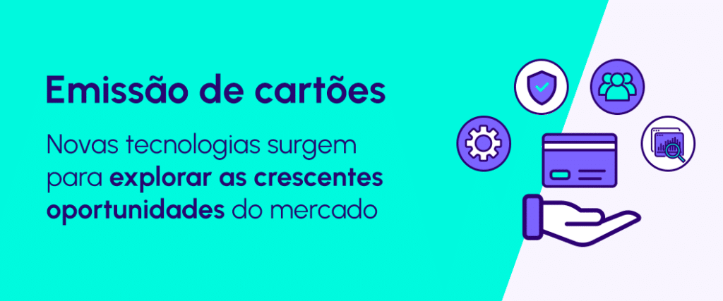Como funciona o processo de emissão de cartões