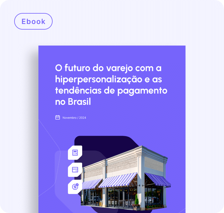 O futuro do varejo com a hiperpersonalização e as tendências de pagamento no Brasil