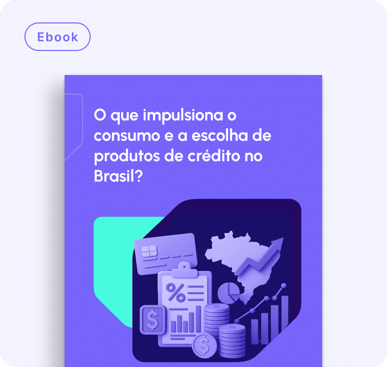 O que impulsiona o consumo e a escolha de produtos de crédito no Brasil